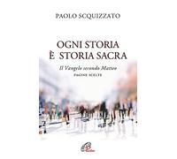 Ogni storia è storia sacra. Il Vangelo secondo Matteo. Pagine scelte (Spiritualità del quotidiano)