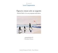 Ognuno cresce solo se sognato. Danilo Dolci e la sua proposta educativa (Il terzo giorno)
