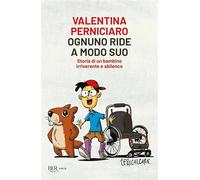 Ognuno ride a modo suo. Storia di un bambino irriverente e sbilenco (BUR Varia)