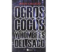 Ogros, Cocos Y Hombres Del Saco (INCOGNITA)