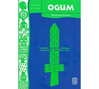 Ogum - cacador agricultor ferreiro trabalhador guerreiro e rei (Em Portugues do Brasil)