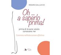 Oh... a saperlo prima! Prima di te avrei voluto conoscere me. Cammino nell'educazione affettiva