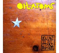 Oh Atoms - You Can't See The Stars from H [Import]