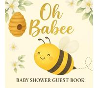 Oh Babee Guest Book: A Bee-Themed Baby Shower Keepsake with Guest Entries, Predictions, Gift Log, and Photo Pages
