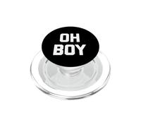 Oh Boy - Camiseta Divertida con Texto sarcástico y novedoso Humor Lindo PopSockets PopGrip para MagSafe