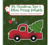 Oh Christmas Tree & Other Merry Delights Coloring Book: Stress Relieving Coloring Book for Adults and Teens, Bold and Easy Designs for Relaxation