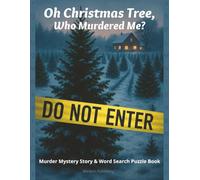 Oh Christmas Tree, Who Murdered Me? Murder Mystery Story & Word Search Puzzle Book: A Christmas Themed Word Find Puzzle For Adults And Seniors | ... | Gift For Holidays, Vacations And Free Time
