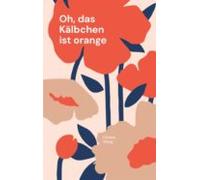 Oh Das Kälbchen Ist Orange (ebook)