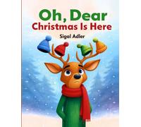 Oh Dear, Christmas Is Here: Christmas Holiday Storybook for kids, Preschool: 3 (Christmas books for children)