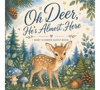 Oh Deer Baby Shower Guest Book: He's Almost Here Woodland Baby Shower Keepsake with Wishes, Advice and Gift Log