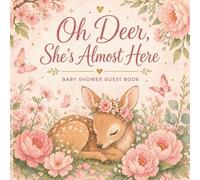Oh Deer She's Almost Here Baby Shower Guest Book: Deer Woodland Theme Baby Shower Guest Book, Photo Book And Keepsake