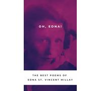 Oh, Edna!: The Best Poetry of Edna St Vincent Millay