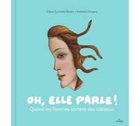 Oh, elle parle !: Quand les femmes sortent des tableaux