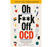 Oh F**k Off, OCD: FOR PURE-O OCD & INTRUSIVE OBSESSIONS - How to Ignore Your Own Brain, and Live Your Actual Life