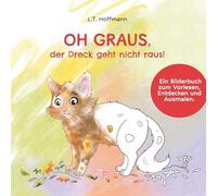 Oh Graus, der Dreck geht nicht raus!: Ein Bilderbuch zum Vorlesen, Entdecken und Ausmalen