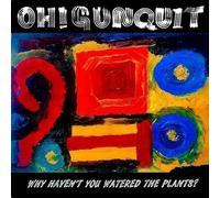 Oh! Gunquit - Why Haven'T You Watered the Plants?