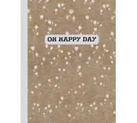 Oh Happy Day: Christian Monthly & Daily Planner - 365 Days (Large 8.5x11 size)