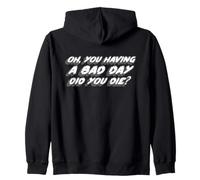 Oh, ¿has Tenido un Mal día, moriste? | Hungover Sudadera con Capucha