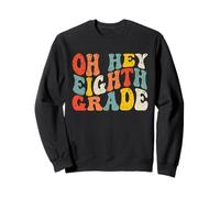 Oh Hey Eighth Grade Back to School Teacher Kids 8th Grade Sudadera