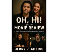 Oh, Hi! (2025) movie review: A Darkly Comedic Romp Through Modern Romance