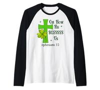 Oh How He Blesses Us Ephesians 1:3 Christian St Patricks Camiseta Manga Raglan