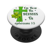 Oh How He Blesses Us Ephesians 1:3 Christian St Patricks PopSockets PopGrip Adhesivo