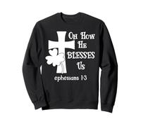 Oh How He Blesses Us Sign Ephesian 1:3 Christian St Patricks Sudadera