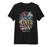 Oh How He Loves Us Efesios Fe Cristiana Versículo de la Biblia Camiseta Premium