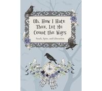 Oh, How I Hate Thee, Let Me Count the Ways: Snark, Spite, and Sweet Liberation