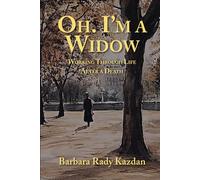 Oh. I'm a Widow: Working Through Life After a Death