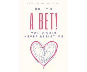 Oh, it's a Bet!: You could never resist me: 1