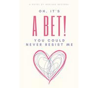 Oh, it's a Bet!: You could never resist me