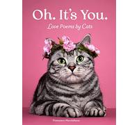 Oh. It's You.: Love Poems by Cats (I Could Pee on This)