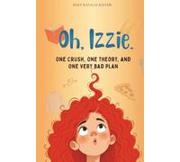 Oh, Izzie!: A Funny Christian Coming-of-Age Novel for Tween Girls About Faith, Friendship, First Crushes and Finding Your Worth