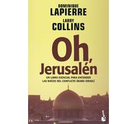 Oh, Jerusalén. Un libro esencial para entender las raíces del conflicto árabe-israelí | Dominique Lapierre, Larry Collins