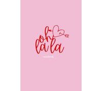 Oh La La Notebook: Pretty lined notebook for thoughts, ideas & little moments