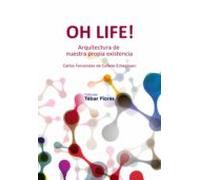 Oh Life! Arquitectura De Nuestra Propia Existencia (ebook)