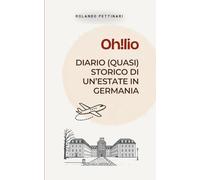 Oh!lio: Diario (quasi) storico di un’estate in Germania
