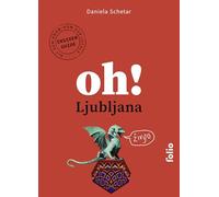Oh! Ljubljana (Oh! Das Reiselesebuch)