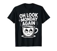 Oh Look It's Monday Again Rutina cansada del Sarcasmo - Camiseta