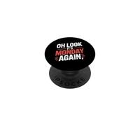 Oh Look It's Monday Again Sarcasm Tired Routine - PopSockets PopGrip Adhesivo