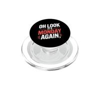 Oh Look It's Monday Again Sarcasm Tired Routine - PopSockets PopGrip para MagSafe