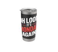 Oh Look It's Monday Again Sarcasm Tired Routine - Vaso térmico de acero inoxidable de doble pared