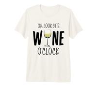 Oh Look It's Wine O'Clock - Copa de Vino Divertida para Beber Camiseta Premium
