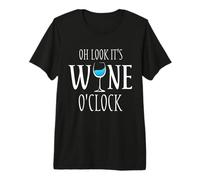 Oh Look It's Wine O'Clock - Copa de Vino Divertida para Beber Camiseta Premium