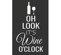Oh Look, It's Wine O'Clock: Wine Tasting Journal | 80 Wine Tasting Score Sheets | Record Wine Details, Flavors & Aromas | Easy-To-Carry (85 pages, 6x9 inches) | Gift for Wine Lovers | Score Keeper