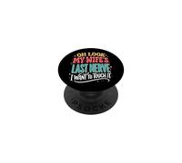 Oh Look My Wife'S Last Nerve I Want To Touch It PopSockets PopGrip Adhesivo