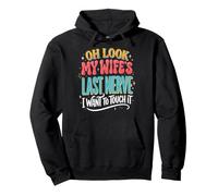 Oh Look My Wife'S Last Nerve I Want To Touch It Sudadera con Capucha