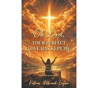 Oh Lord: YOUR PERFECT LOVE HAS KEPT ME