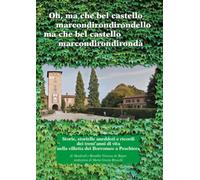 Oh, ma che bel castello marcondirondirondello ma che bel castello marcondirondirondà. Storie, storielle, aneddoti e ricordi dei trent'anni di vita nella villetta dei Borromeo a Peschiera